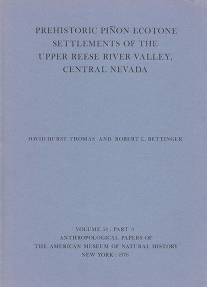 Prehistoric Pinon Ecotone Settlements of the Upper Reese River Valley, Central Nevada