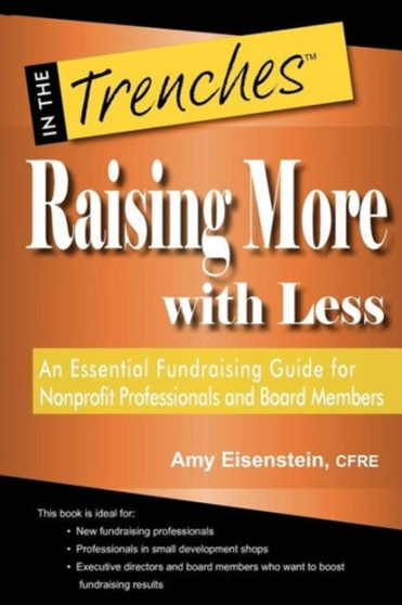 Raising More with Less : An Essential Fundraising Guide for Nonprofit Professionals and Board Members