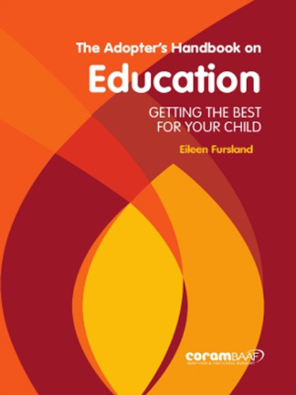 The adopter's handbook on education : Getting the best for your child