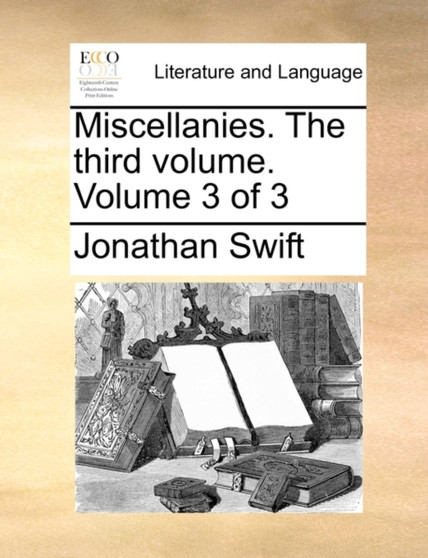 Miscellanies. the Third Volume. Volume 3 of 3