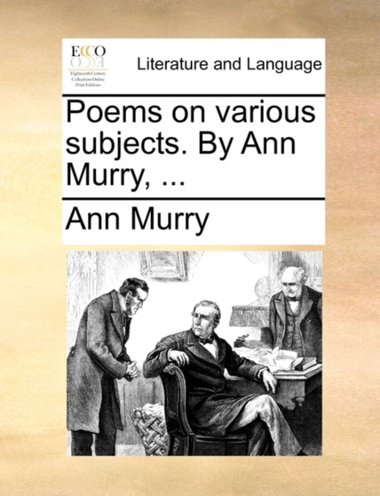 Poems on Various Subjects. by Ann Murry, ...