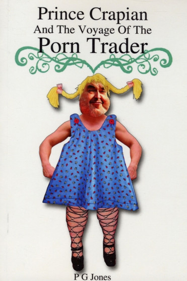 Prince Crapian and the Voyage of the Porn Trader by P.G. Jones - Paperback