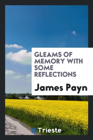 Gleams of Memory with Some Reflections by James Payn - Paperback