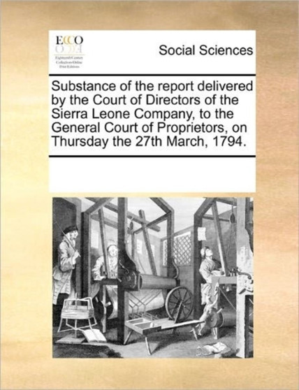 Substance of the Report Delivered by the Court of Directors of the Sierra Leone Company, to the General Court of Proprietors, on Thursday the 27th March, 1794.
