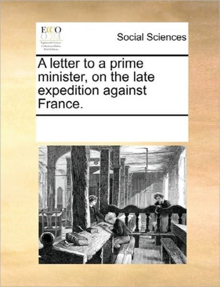 A Letter to a Prime Minister, on the Late Expedition Against France.