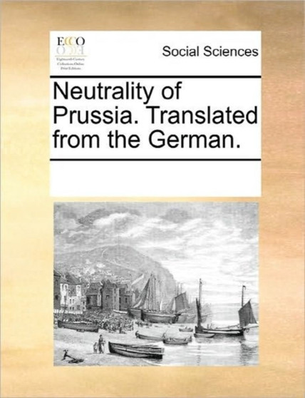 Neutrality of Prussia. Translated from the German.