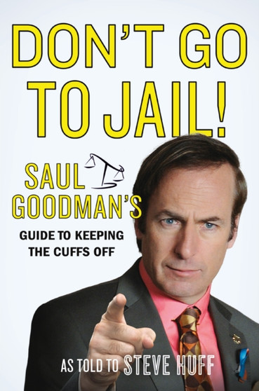 Don't Go to Jail! by Saul Goodman - Hardback