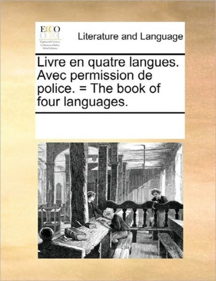 Livre En Quatre Langues. Avec Permission de Police. = the Book of Four Languages.