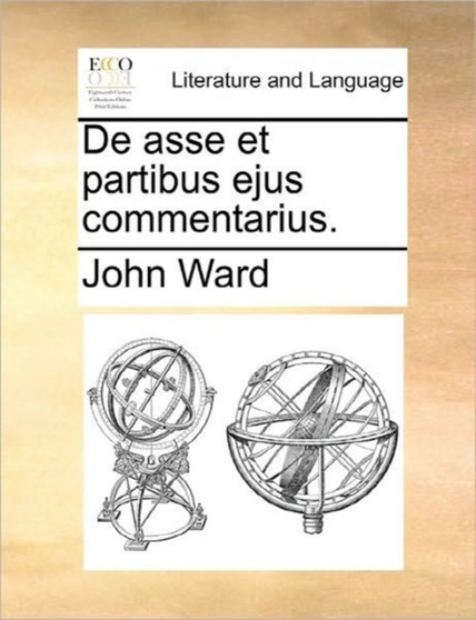 de Asse Et Partibus Ejus Commentarius.