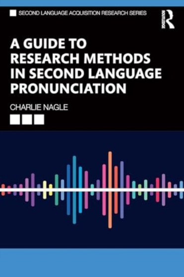 A Guide to Research Methods in Second Language Pronunciation