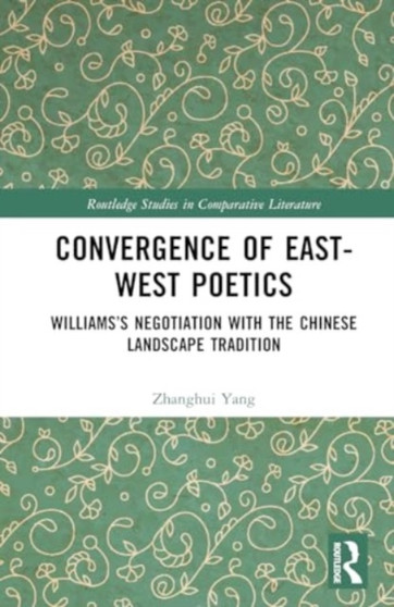 Convergence of East-West Poetics : Williams???s Negotiation with the Chinese Landscape Tradition