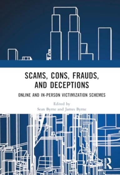 Scams, Cons, Frauds, and Deceptions : Online and In-person Victimization Schemes
