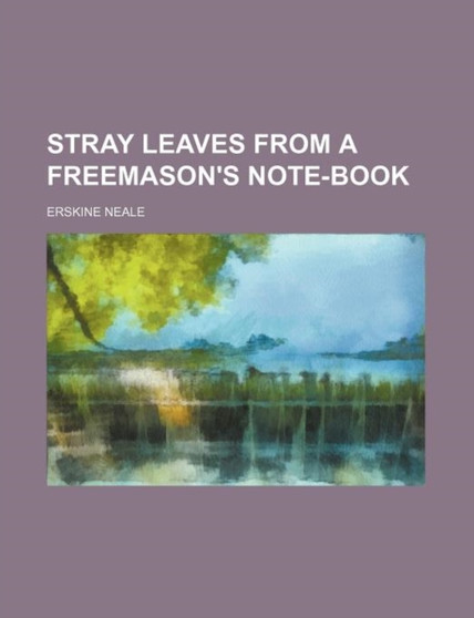Stray Leaves from a Freemason's Note-Book