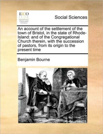 An account of the settlement of the town of Bristol, in the state of Rhode-Island : and of the Congregational Church therein, with the succession of pastors, from its origin to the present time