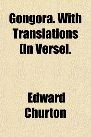 Gongora. with Translations [In Verse].