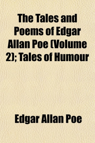 The Tales and Poems of Edgar Allan Poe (Volume 2); Tales of Humour