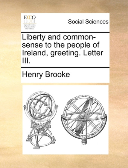 Liberty and Common-Sense to the People of Ireland, Greeting. Letter III.