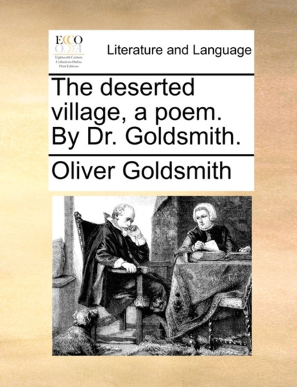 The Deserted Village, a Poem. by Dr. Goldsmith.