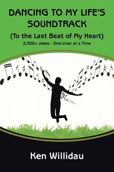 Dancing To My Life's Soundtrack : (To the Last Beat of My Heart) by Ken Willidau - Paperback