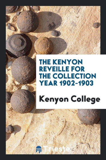 The Kenyon Reveille for the Collection Year 1902-1903 by Kenyon College - Paperback