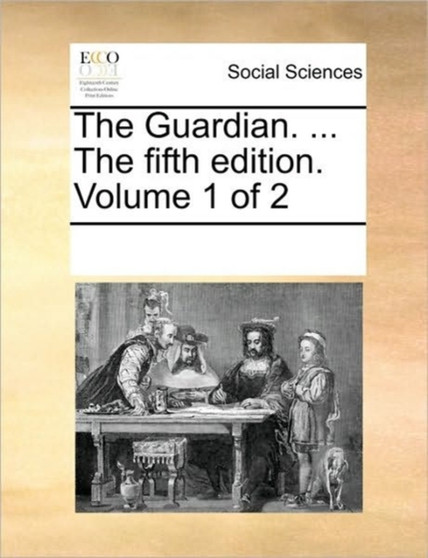The Guardian. ... The fifth edition. Volume 1 of 2