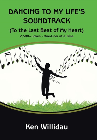 Dancing To My Life's Soundtrack : (To the Last Beat of My Heart) by Ken Willidau - Hardback
