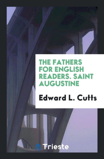 The Fathers for English Readers. Saint Augustine by Edward L Cutts - Paperback
