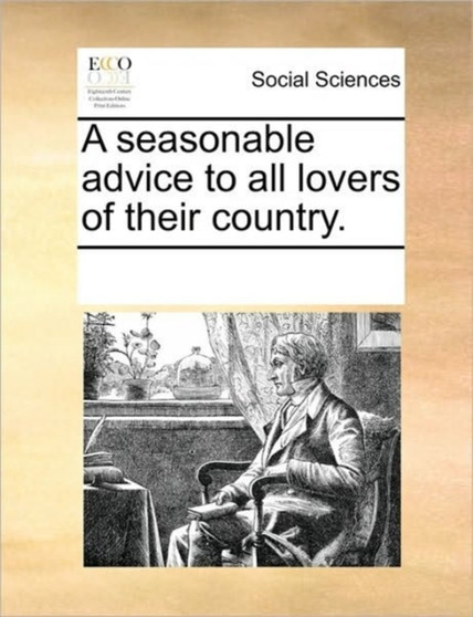 A seasonable advice to all lovers of their country.