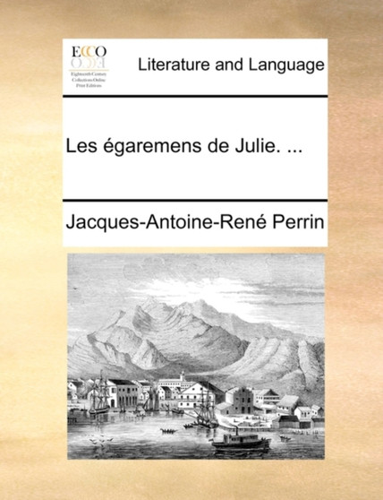 Les egaremens de Julie. ...