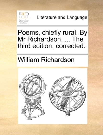 Poems, chiefly rural. By Mr Richardson, ... The third edition, corrected.