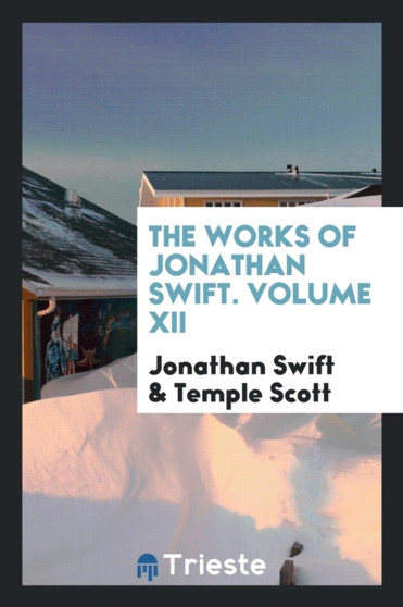 The Works of Jonathan Swift. Volume XII by Jonathan Swift - Paperback