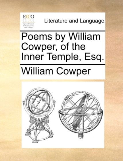 Poems by William Cowper, of the Inner Temple, Esq.