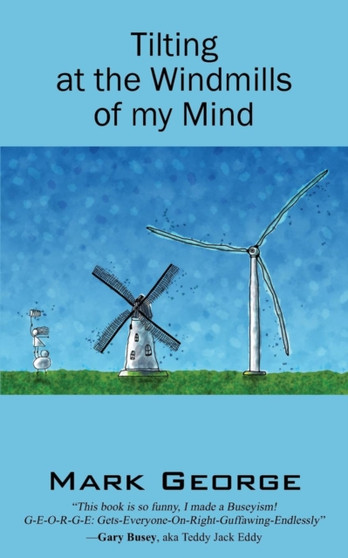 Tilting at the Windmills of My Mind by Mark George - Paperback