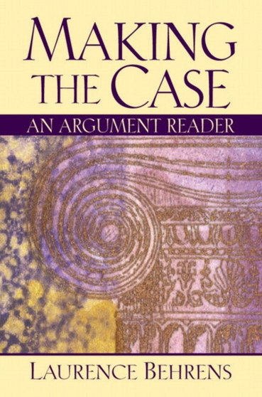 Making the Case : An Argument Reader