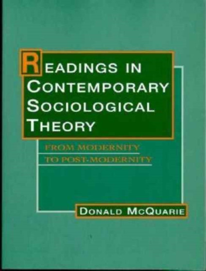 Readings in Contemporary Sociological Theory : From Modernity to Post-Modernity