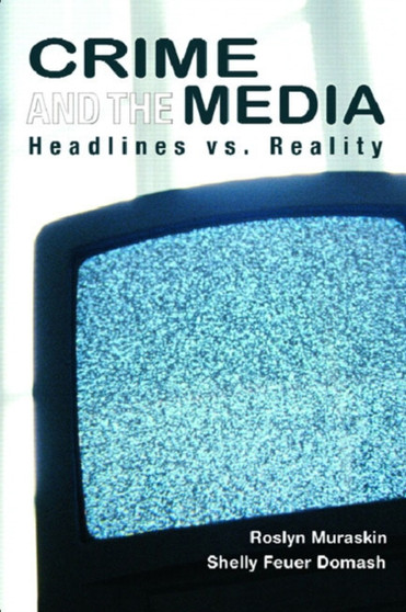 Crime and the Media : Headlines Vs. Reality