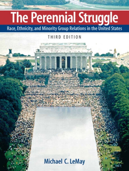 The Perennial Struggle : Race, Ethnicity, and Minority Group Relations in the United States