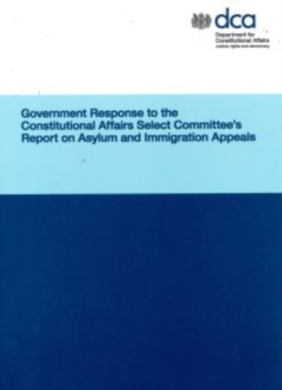 Government response to the Constitutional Affairs Select Committee's report on asylum and immigration appeals : 6236
