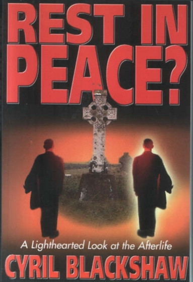 Rest in Peace? : A Lighthearted Look at the Afterlife by Cyril Blackshaw - Paperback