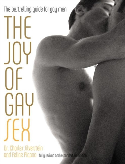 The Joy of Gay Sex : Fully revised and expanded third edition