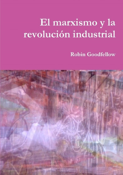 El Marxismo y La Revoluci??????n Industrial
