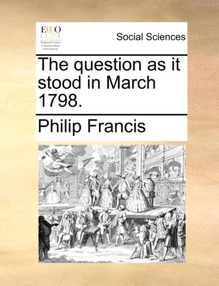 The Question as It Stood in March 1798.