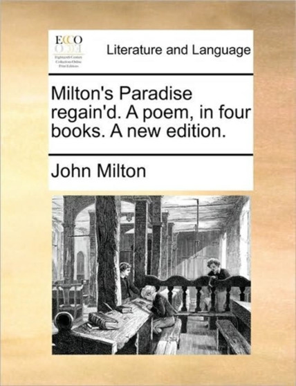 Milton's Paradise Regain'd. a Poem, in Four Books. a New Edition.