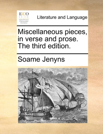 Miscellaneous Pieces, in Verse and Prose. the Third Edition.