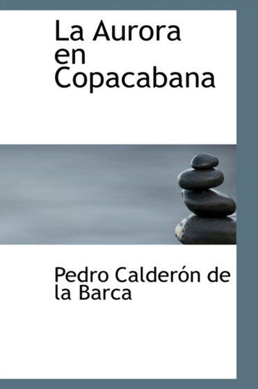 La Aurora En Copacabana by Pedro Calderon de La Barca - Paperback