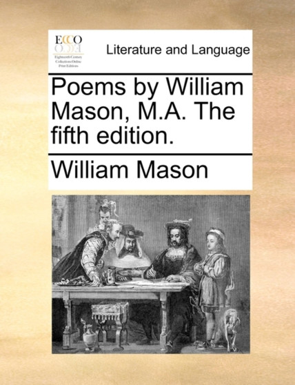 Poems by William Mason, M.A. the Fifth Edition.