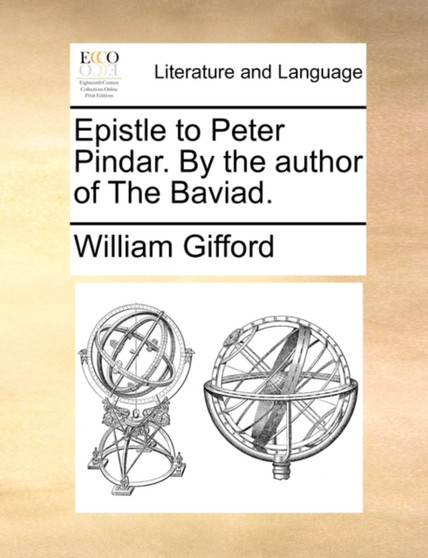 Epistle to Peter Pindar. by the Author of the Baviad.