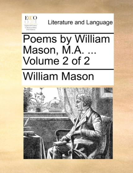 Poems by William Mason, M.A. ... Volume 2 of 2