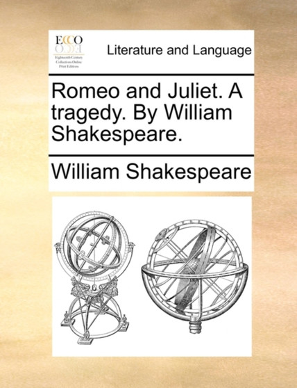 Romeo and Juliet. a Tragedy. by William Shakespeare.