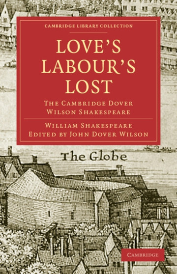 Love's Labours Lost : The Cambridge Dover Wilson Shakespeare